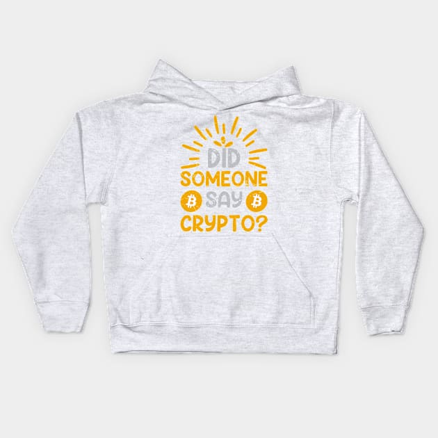 Did Someone Say Crypto? Kids Hoodie by satoshirebel